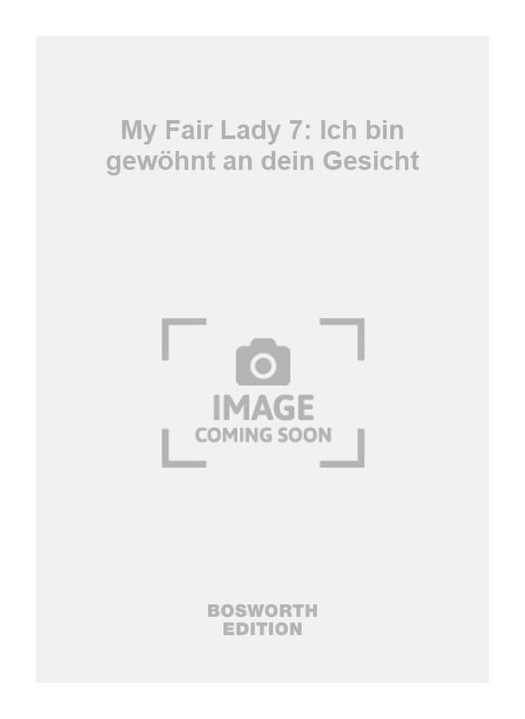 My Fair Lady 7: Ich bin gewöhnt an dein Gesicht